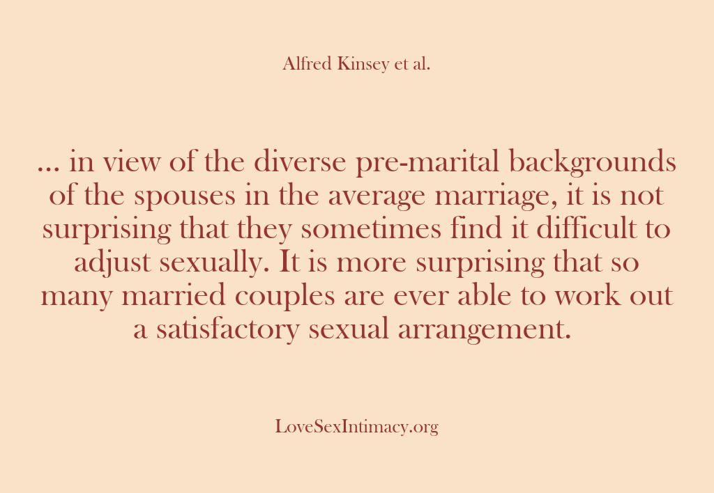 (Alfred Kinsey Female Sexuality) … in view of the diverse pre-marital backgrounds of the spouses in…