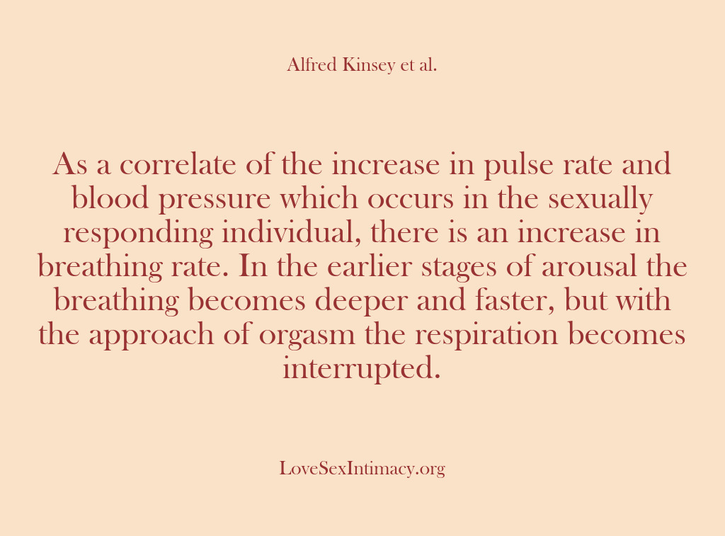 (Alfred Kinsey Female Sexuality) As a correlate of the increase in pulse rate and blood pressure…