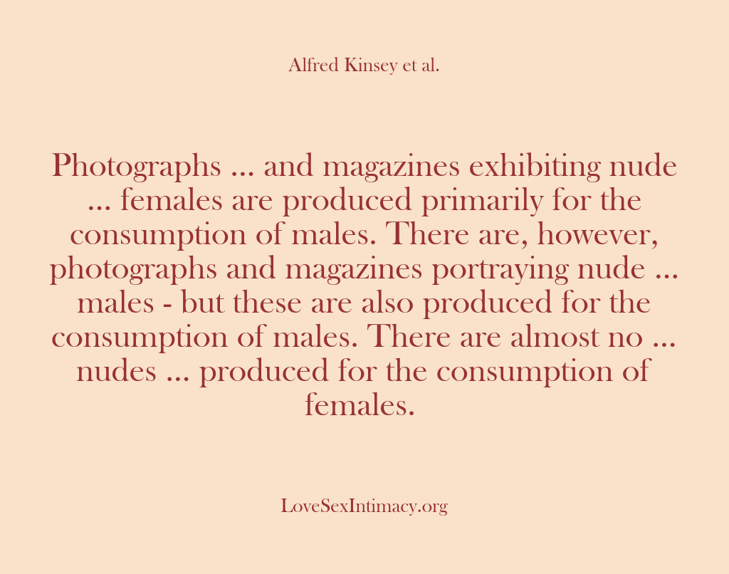 (Alfred Kinsey Female Sexuality) Photographs … and magazines exhibiting nude … females are produced primarily for…