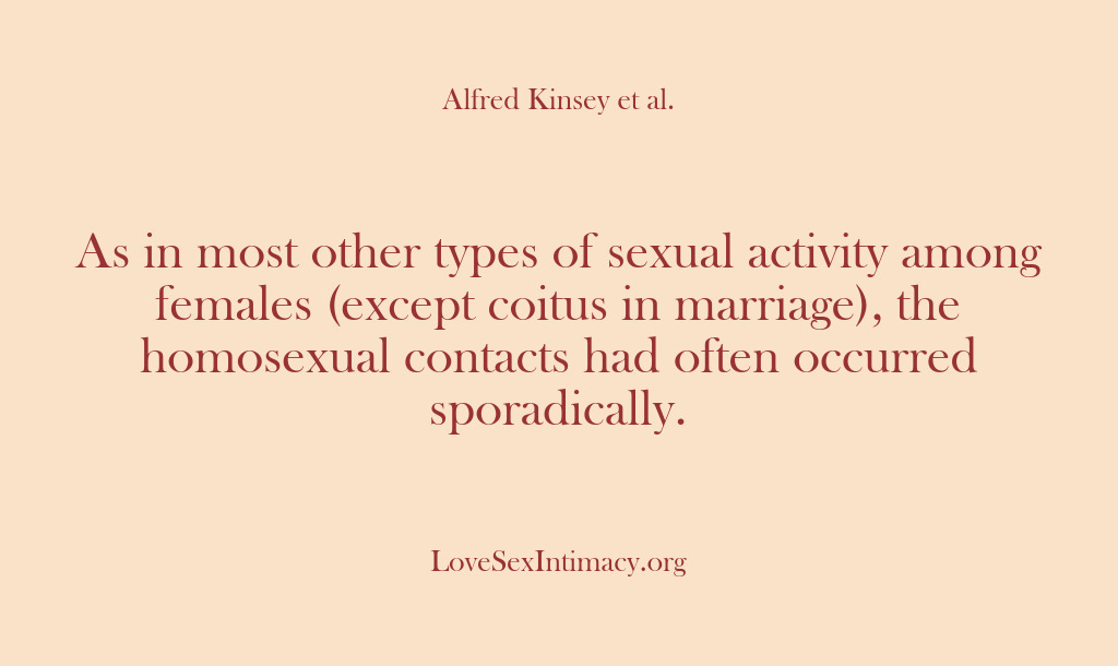 (Alfred Kinsey Female Sexuality) As in most other types of sexual activity among females (except coitus…