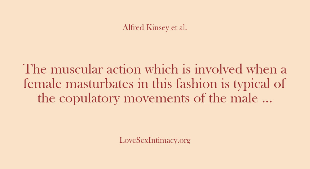 (Alfred Kinsey Female Sexuality) The muscular action which is involved when a female masturbates in this…