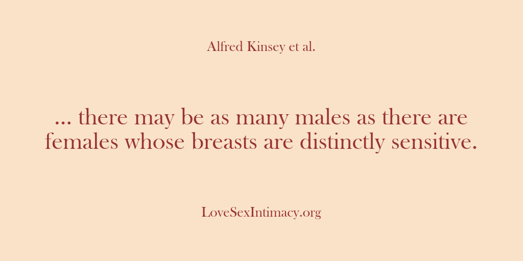 (Alfred Kinsey Female Sexuality) … there may be as many males as there are females whose…