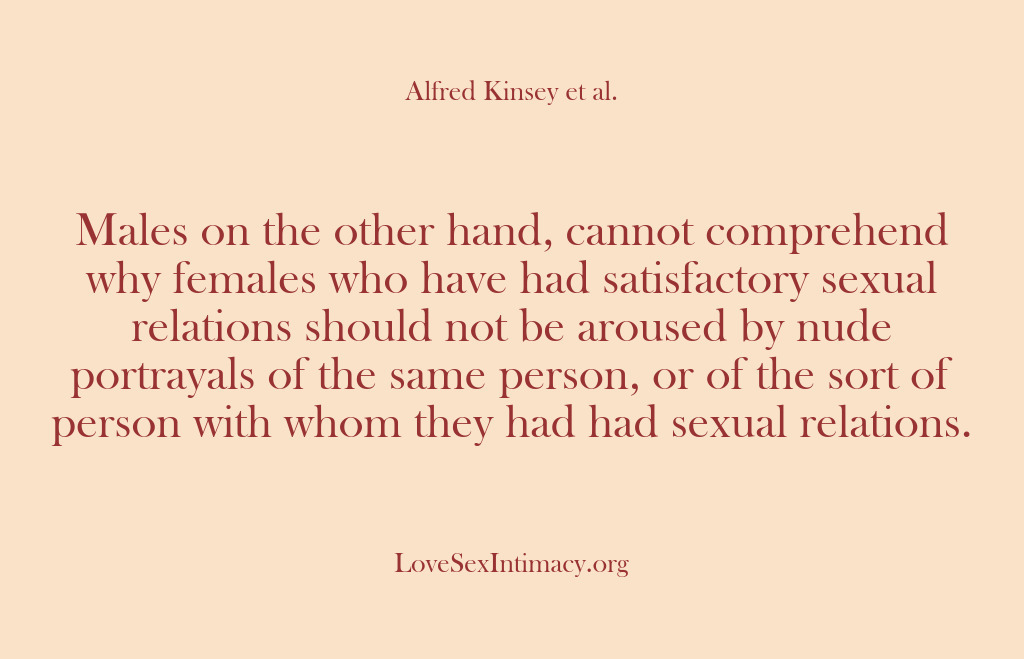 (Alfred Kinsey Female Sexuality) Males on the other hand, cannot comprehend why females who have had…