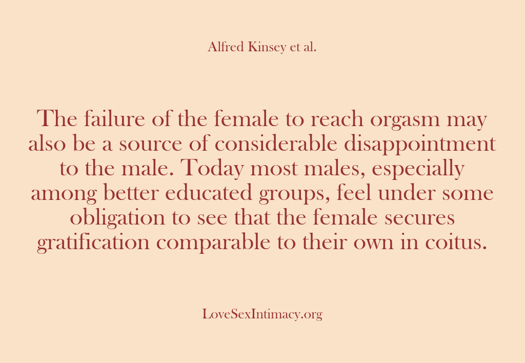 (Alfred Kinsey Female Sexuality) The failure of the female to reach orgasm may also be a…