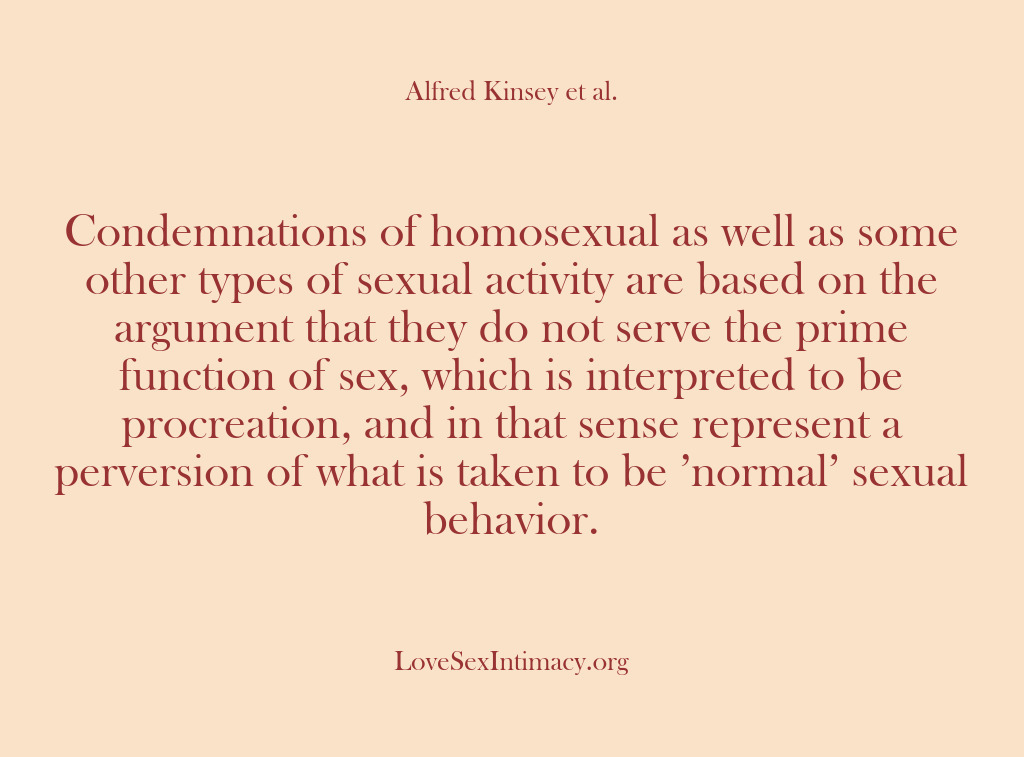 (Alfred Kinsey Female Sexuality) Condemnations of homosexual as well as some other types of sexual activity…