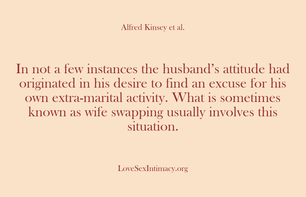 (Alfred Kinsey Female Sexuality) In not a few instances the husband’s attitude had originated in his…