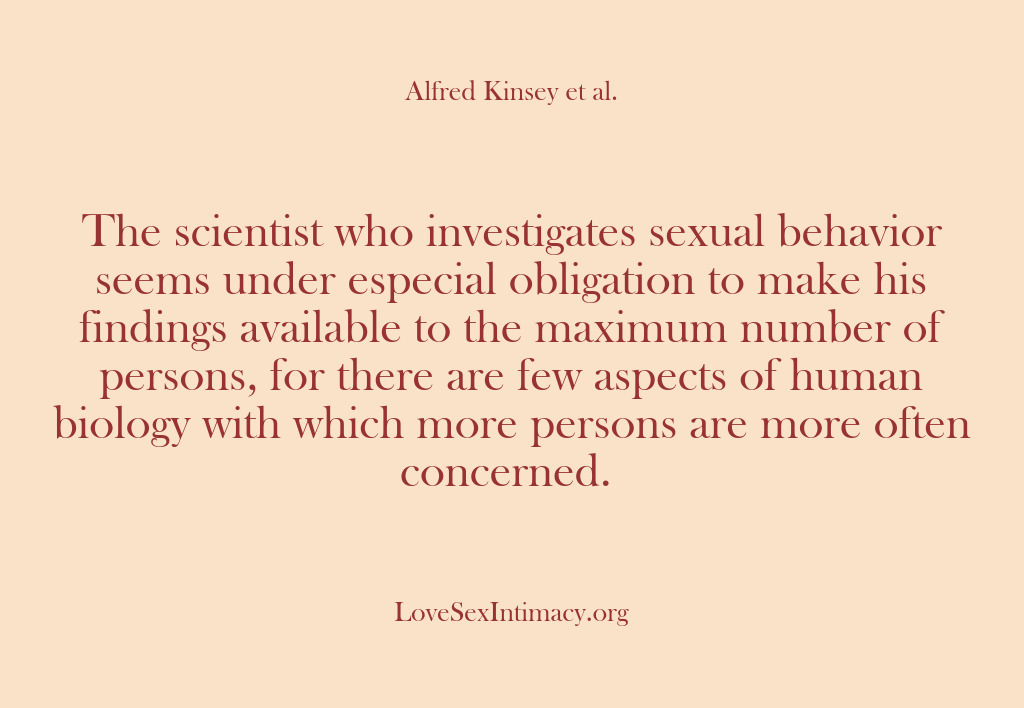 (Alfred Kinsey Female Sexuality) The scientist who investigates sexual behavior seems under especial obligation to make…