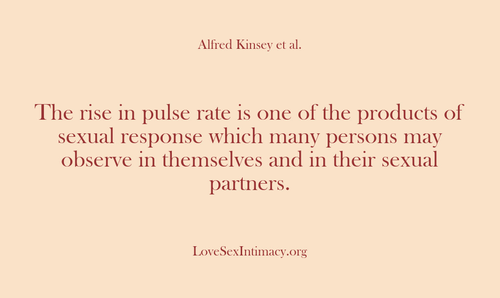 (Alfred Kinsey Female Sexuality) The rise in pulse rate is one of the products of sexual…