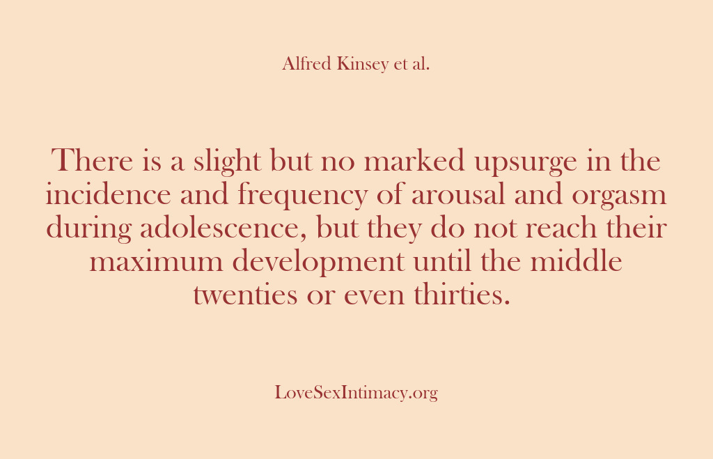 (Alfred Kinsey Female Sexuality) There is a slight but no marked upsurge in the incidence and…