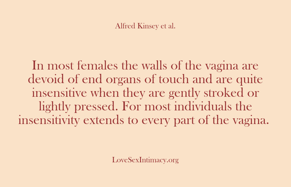 (Alfred Kinsey Female Sexuality) In most females the walls of the vagina are devoid of end…