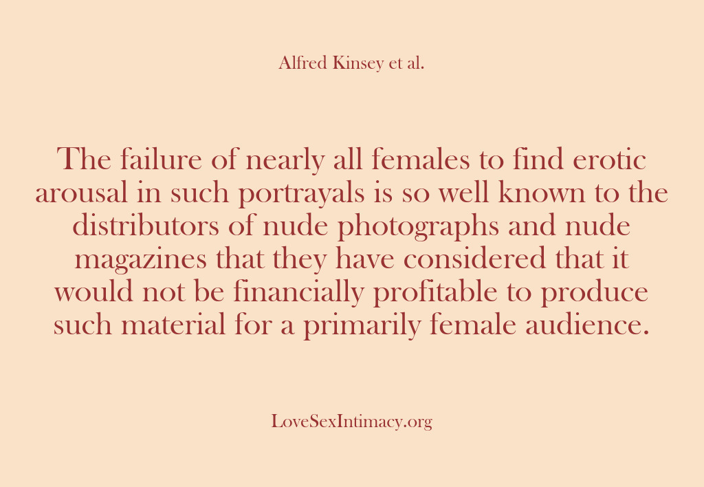 (Alfred Kinsey Female Sexuality) The failure of nearly all females to find erotic arousal in such…