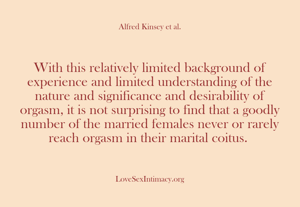 (Alfred Kinsey Female Sexuality) With this relatively limited background of experience and limited understanding of the…