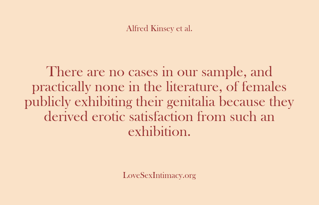 (Alfred Kinsey Female Sexuality) There are no cases in our sample, and practically none in the…