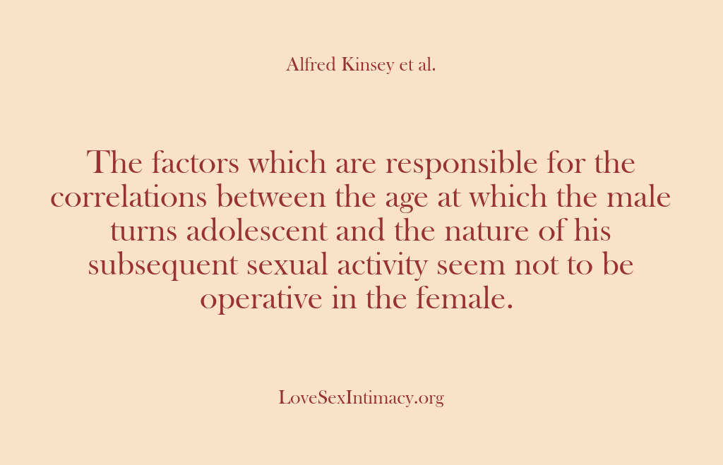 (Alfred Kinsey Female Sexuality) The factors which are responsible for the correlations between the age at…