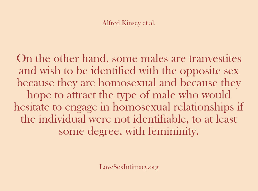 (Alfred Kinsey Female Sexuality) On the other hand, some males are tranvestites and wish to be…