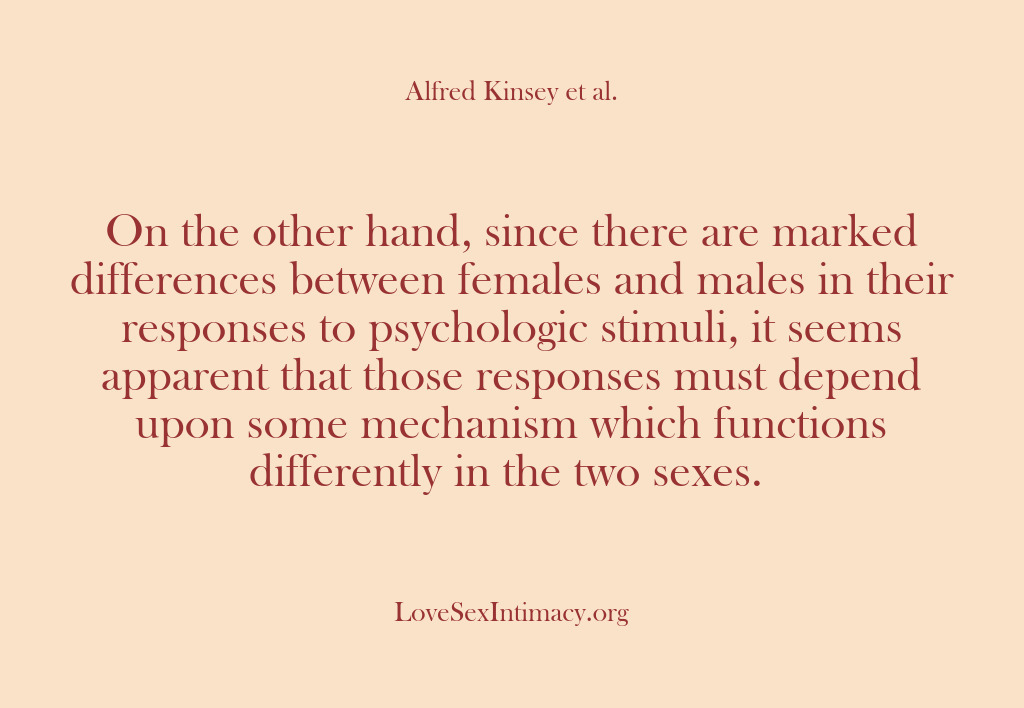 (Alfred Kinsey Female Sexuality) On the other hand, since there are marked differences between females and…