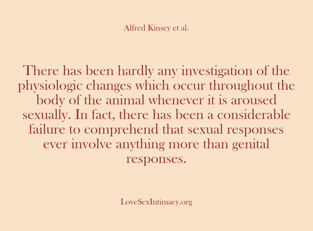 (Alfred Kinsey Female Sexuality) There has been hardly any investigation of the physiologic changes which occur…