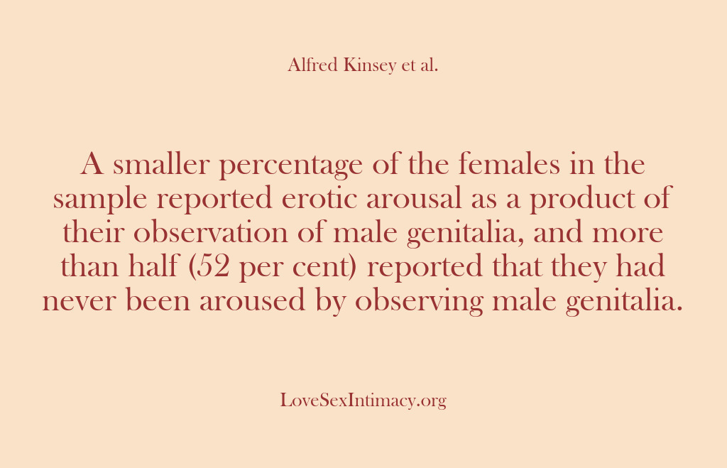 (Alfred Kinsey Female Sexuality) A smaller percentage of the females in the sample reported erotic arousal…