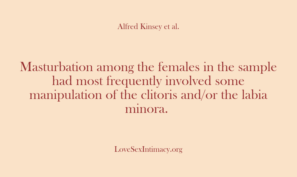 (Alfred Kinsey Female Sexuality) Masturbation among the females in the sample had most frequently involved some…