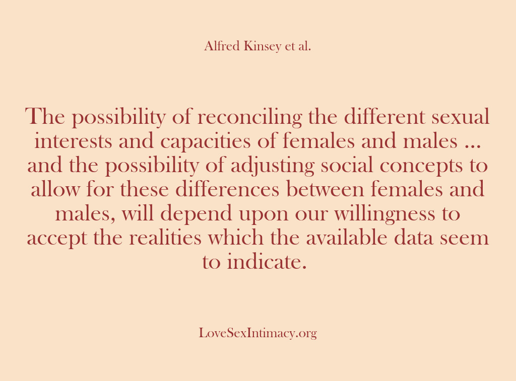 (Alfred Kinsey Female Sexuality) The possibility of reconciling the different sexual interests and capacities of females…