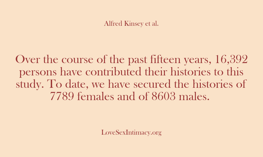 (Alfred Kinsey Female Sexuality) Over the course of the past fifteen years, 16,392 persons have contributed…
