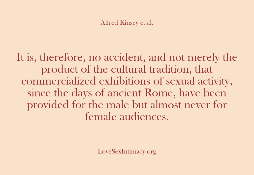 (Alfred Kinsey Female Sexuality) It is, therefore, no accident, and not merely the product of the…