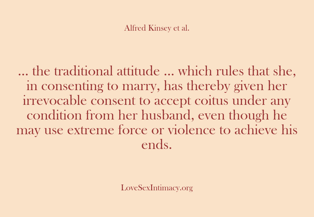 (Alfred Kinsey Female Sexuality) … the traditional attitude … which rules that she, in consenting to…