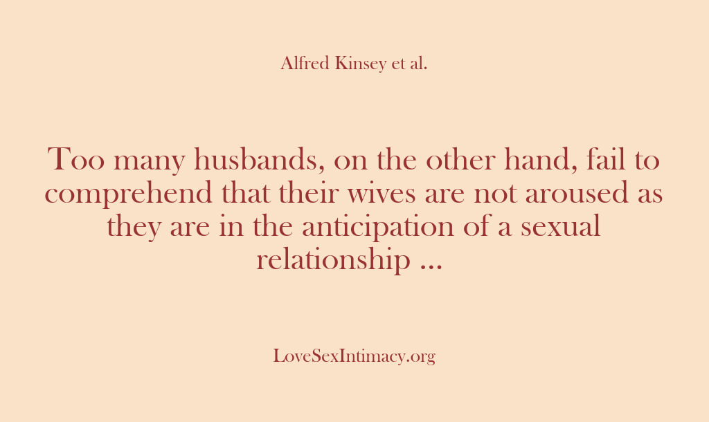 (Alfred Kinsey Female Sexuality) Too many husbands, on the other hand, fail to comprehend that their…