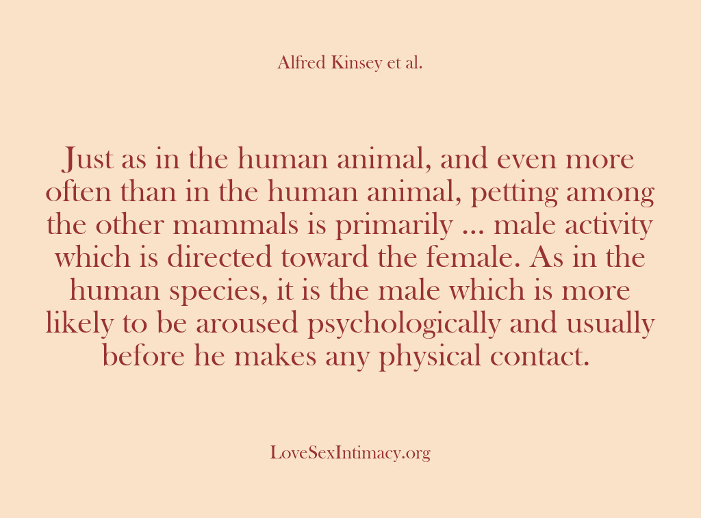 (Alfred Kinsey Female Sexuality) Just as in the human animal, and even more often than in…