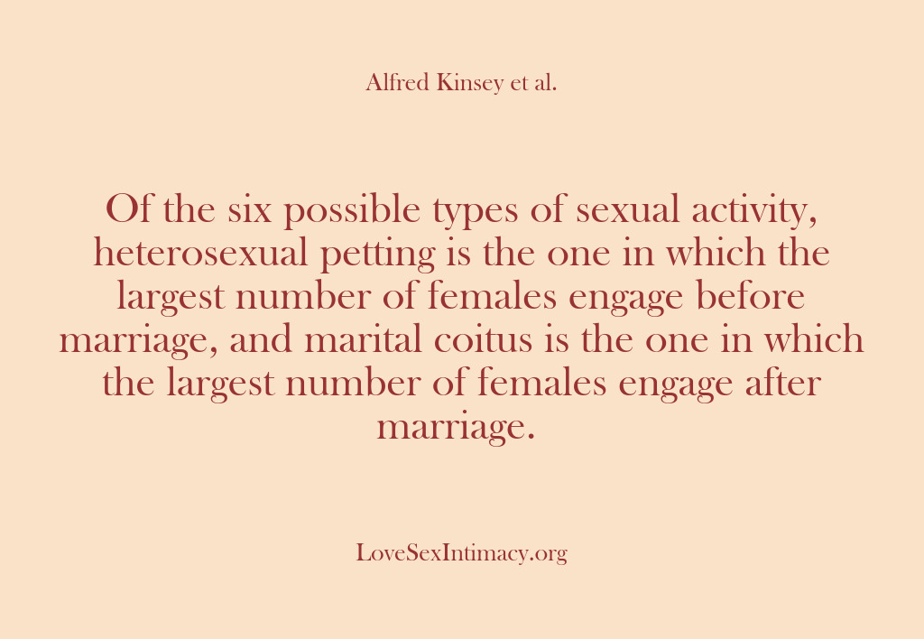 (Alfred Kinsey Female Sexuality) Of the six possible types of sexual activity, heterosexual petting is the…