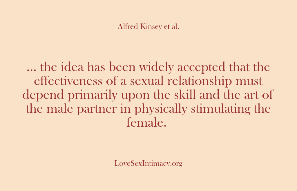 (Alfred Kinsey Female Sexuality) … the idea has been widely accepted that the effectiveness of a…
