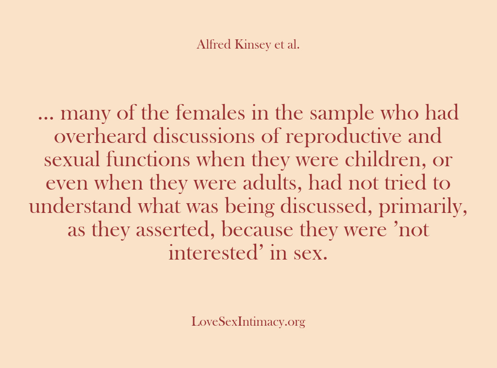 (Alfred Kinsey Female Sexuality) … many of the females in the sample who had overheard discussions…