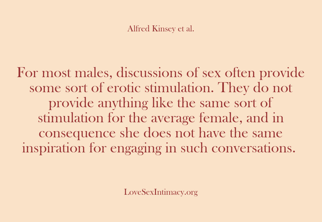 (Alfred Kinsey Female Sexuality) For most males, discussions of sex often provide some sort of erotic…