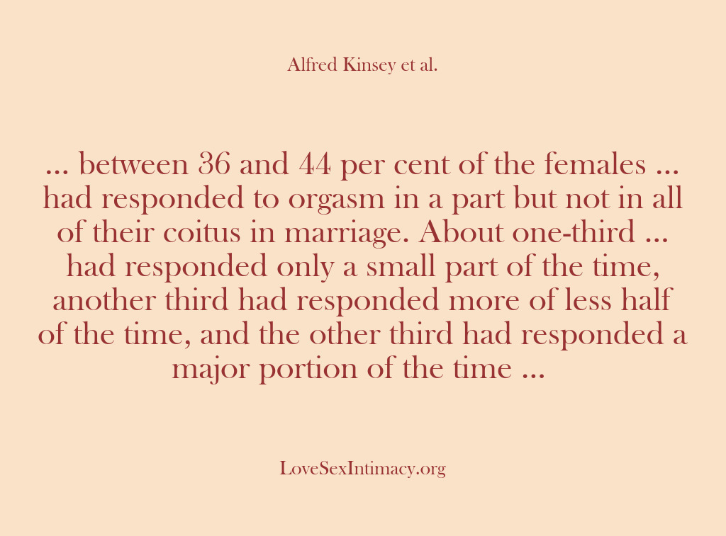 (Alfred Kinsey Female Sexuality) … between 36 and 44 per cent of the females … had…