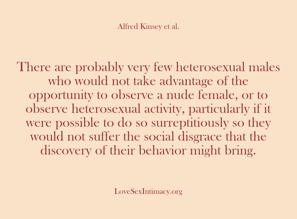 (Alfred Kinsey Female Sexuality) There are probably very few heterosexual males who would not take advantage…