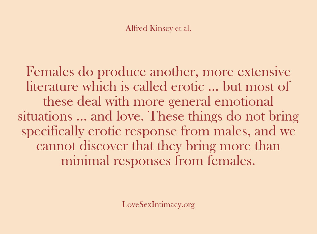 (Alfred Kinsey Female Sexuality) Females do produce another, more extensive literature which is called erotic ……