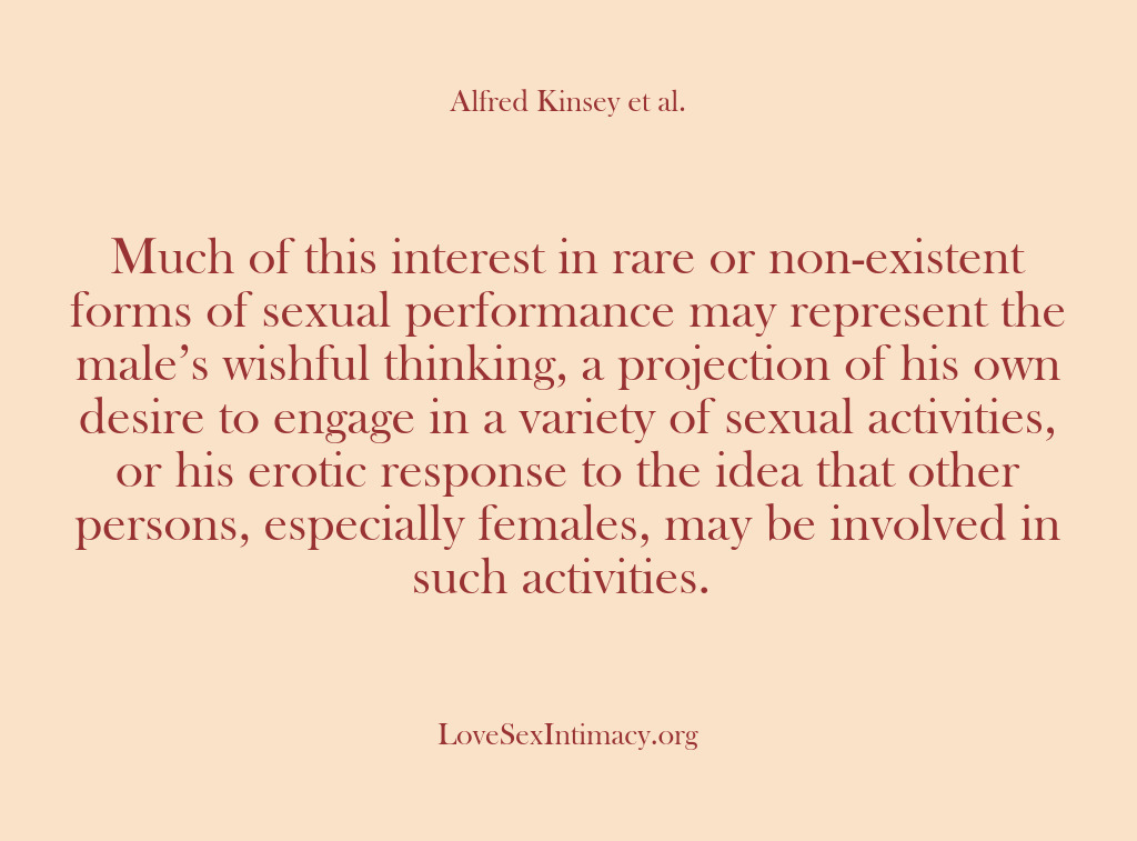 (Alfred Kinsey Female Sexuality) Much of this interest in rare or non-existent forms of sexual performance…
