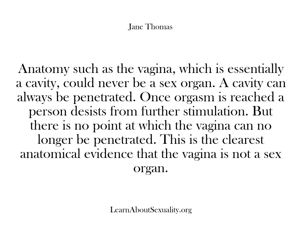 (Learn About Sexuality) Anatomy such as the vagina, which is essentially a cavity, could never…