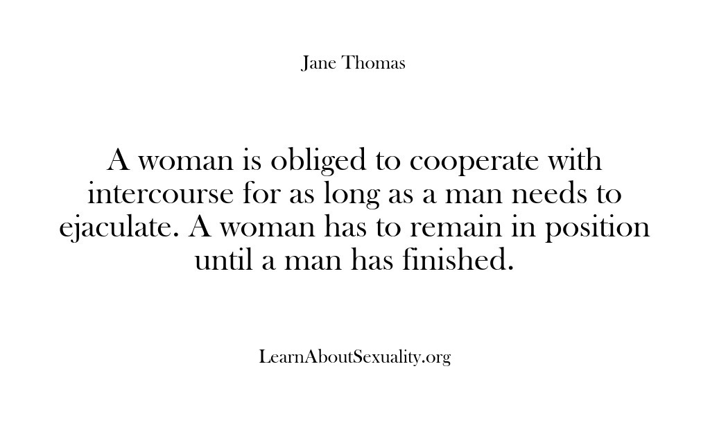 (Learn About Sexuality) A woman is obliged to cooperate with intercourse for as long as…