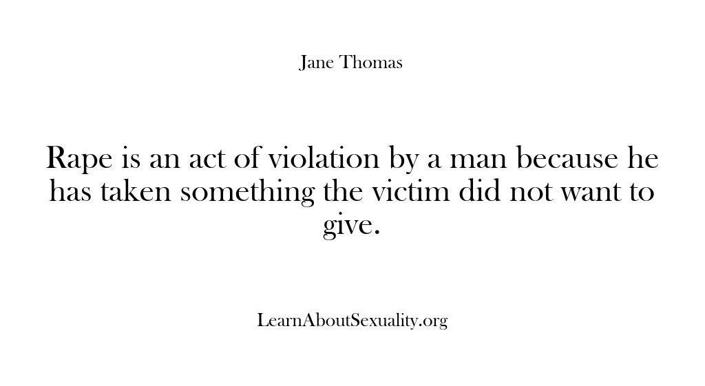 (Learn About Sexuality) Rape is an act of violation by a man because he has…