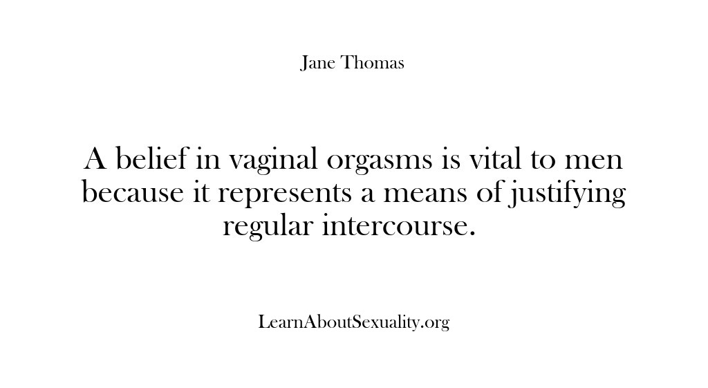 (Learn About Sexuality) A belief in vaginal orgasms is vital to men because it represents…