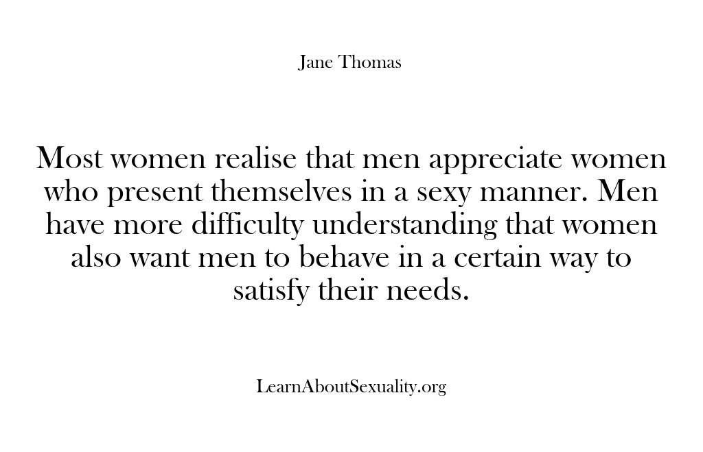 (Learn About Sexuality) Most women realise that men appreciate women who present themselves in a…