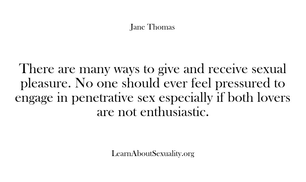 (Learn About Sexuality) There are many ways to give and receive sexual pleasure. No one…