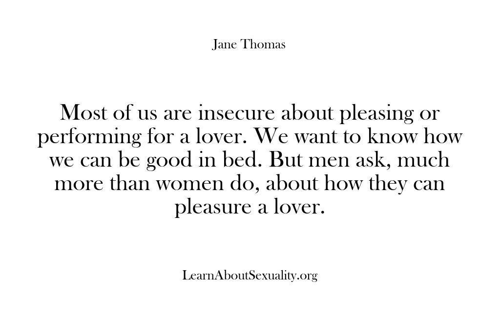 (Learn About Sexuality) Most of us are insecure about pleasing or performing for a lover….