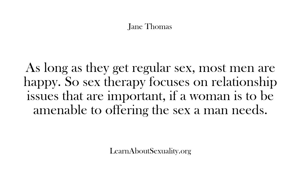 (Learn About Sexuality) As long as they get regular sex, most men are happy. So…