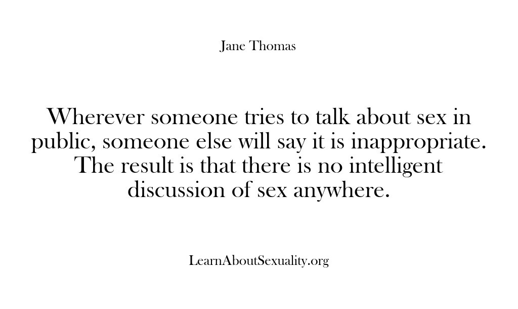 (Learn About Sexuality) Wherever someone tries to talk about sex in public, someone else will…