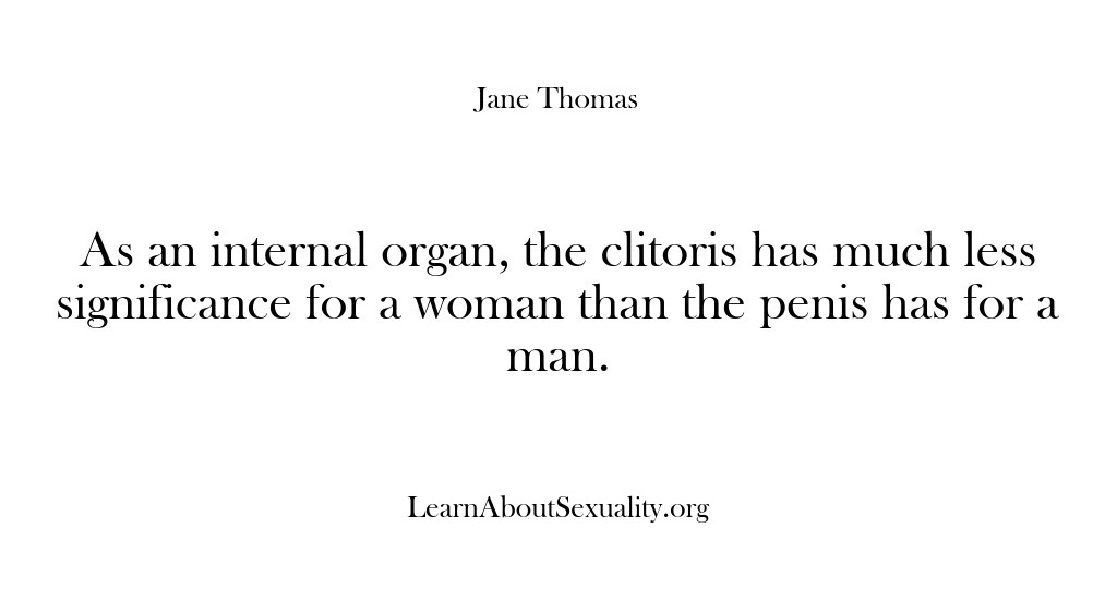 (Learn About Sexuality) As an internal organ, the clitoris has much less significance for a…