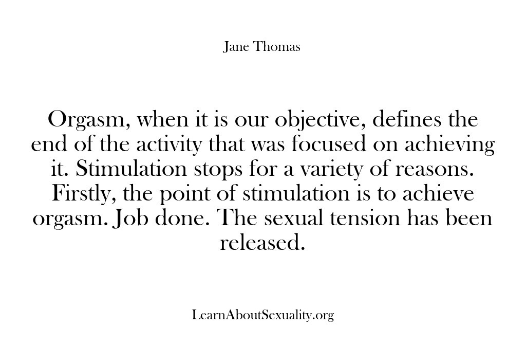 (Learn About Sexuality) Orgasm, when it is our objective, defines the end of the activity…
