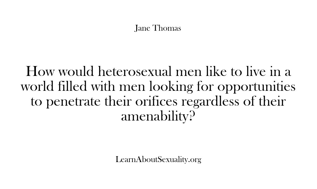 (Learn About Sexuality) How would heterosexual men like to live in a world filled with…