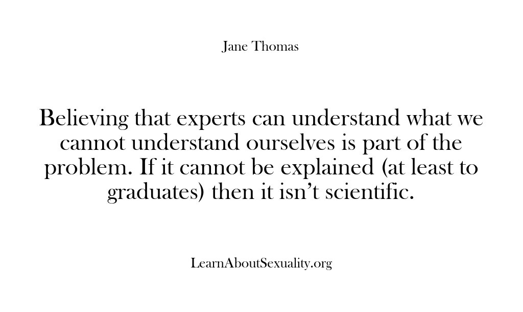 (Learn About Sexuality) Believing that experts can understand what we cannot understand ourselves is part…